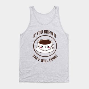 If you brew it, they will come Tank Top